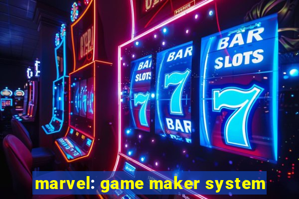 marvel: game maker system